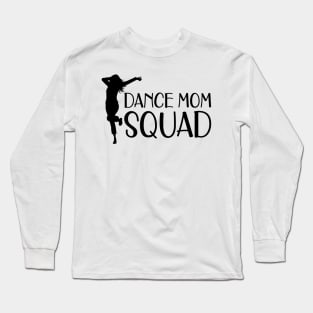 Dance Mom Squad Long Sleeve T-Shirt